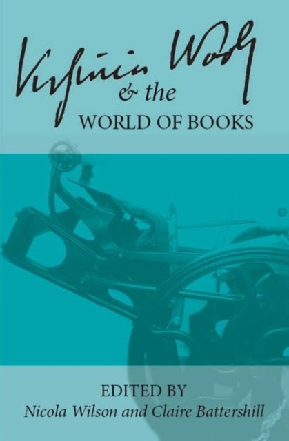 Virginia Woolf and the World of Books by Nicola Wilson HARDBACK 9781942954569