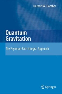 Hamber - Quantum Gravitation   The Feynman Path Integral Approach - Ne - X555z