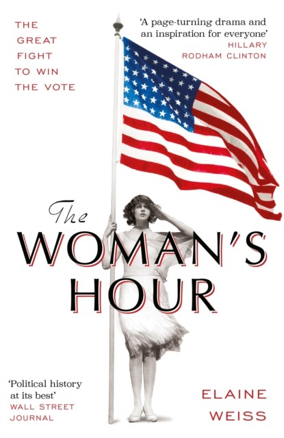 The Womans Hour by Elaine Weiss PAPERBACK 9781474612210