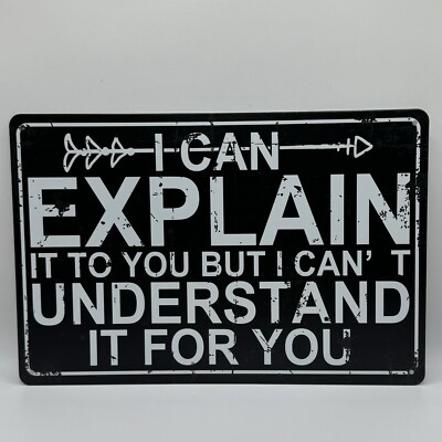 I Can Explain it to You But I Can't Understand It For You-8x12