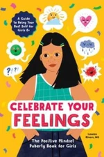Celebrate Your Feelings: The Positive Mindset Puberty Book for Girls - VERY GOOD