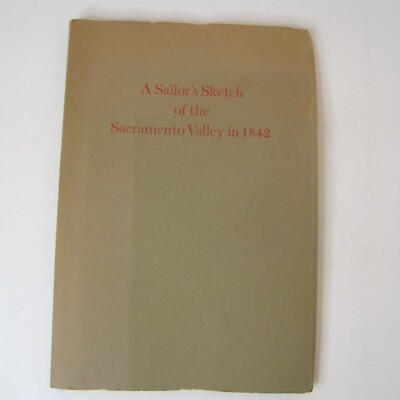 A Sailor's Sketch of The Sacramento Valley in 1842 - John Yates PB 1971 with Map