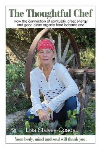 The Thoughtful Chef: How the Connection of Spirituality, Great Energy and Good