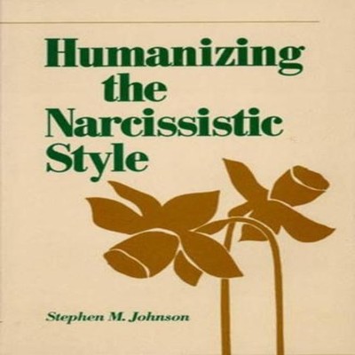 Humanizing the Narcissistic Style Stephen M Johnson Hardcover W.