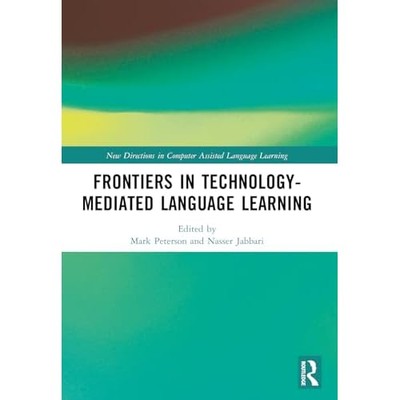 Frontiers in Technology-Mediated Language Learning -  NEW Nasser Jabbari 2025
