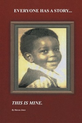 EVERYONE HAS A STORY, THIS IS MINE By Marcus Jones **BRAND NEW**