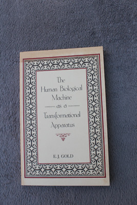 The human biological machine as a transformational Apparatus - E. J. Gold - 1984