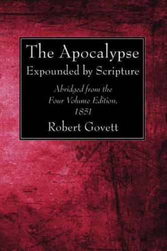 Apocalypse : Expounded by Scripture. Abridged from the Four Volume ...