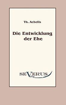 Die Entwicklung der Ehe von Achelis, Th. | Buch | Zustand akzeptabel - Achelis, Th.