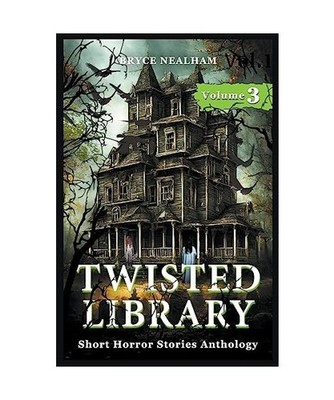 Twisted Library - Volume 3: Short Horror Stories Anthology 