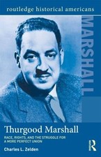 Thurgood Marshall: Race, Rights, and the Struggle for a More Perfect Union by Ch