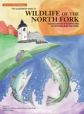 The Illustrated Guide to Wildlife of the North Fork: Paintings and Text by S...