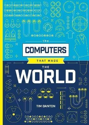 The Computers that Made the World, Tim Danton,  Ha