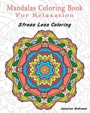 Mandalas Coloring Book For Relaxation: Stress Less Coloring 9781542758192 New-,
