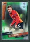 2020 MYKOLA MATVIYENKO /99 TOPPS FINEST UEFA CHAMPIONS LEAGUE
