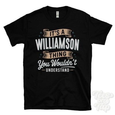 IT'S A WILLIAMSON THING YOU WOULD'T UNDERSTAND T-SHIRT Name Nachname Geschenk