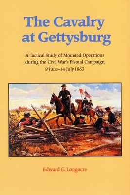 The Cavalry at Gettysburg by Edward G Longacre PAPERBACK 9780803279414