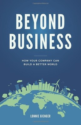 Beyond Business: How Your Company Can Build a Better World