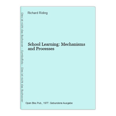 School Learning: Mechanisms and Processes Riding, Richard: