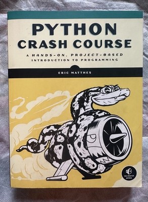 Python Crash Course: A Hands- On Project Based Introduction to Programming 2016