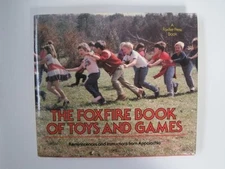 THE FOXFIRE BOOK OF TOYS AND GAMES: REMINISCENCES AND By Hilton Smith **Mint**