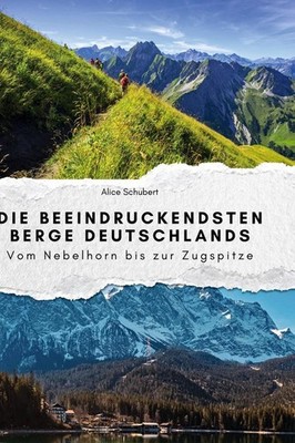 Die beeindruckendsten Berge Deutschlands | Alice Schubert | deutsch