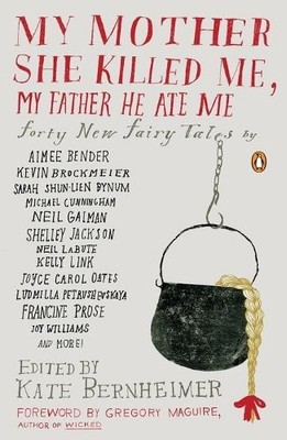 Kate Bernheimer My Mother She Killed Me, My Father He  (Taschenbuch) (US IMPORT)