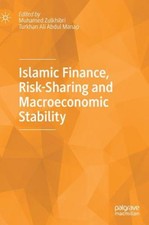 Islamic Finance, Risk-Sharing and Macroeconomic Stability by Muhamed Zulkhibri