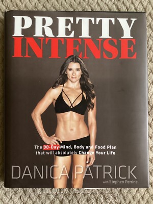 *Signed* Pretty Intense : The 90-Day Plan by Danica Patrick (2017, Hardcover)