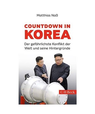 Countdown in Korea: Der gefährlichste Konflikt der Welt und seine Hintergründe