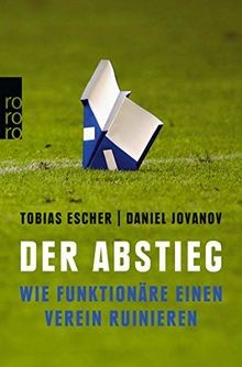 Der Abstieg: Wie Funktionäre einen Verein ruinieren... | Buch | Zustand sehr gut - Escher, Tobias, Jovanov, Daniel