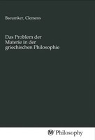 Das Problem Der Materie In Der Griechischen Philosophie | Clemens Baeumker
