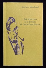 Jacques Marchand - INTRODUCTION À LA LECTURE DE JEAN-PAUL SARTRE - Ed Liber