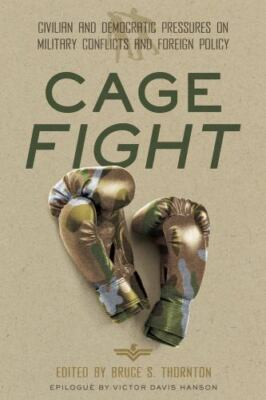 #ad Cage Fight: Civilian and Democratic Pressures on Military Conflicts and Foreign $29.98