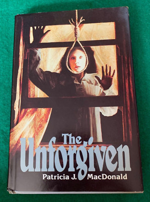 The Unforgiven by Patricia J. MacDonald Book Club Ed HC DJ 1981