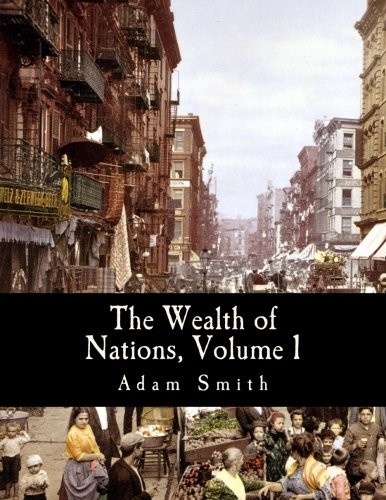 The Wealth of Nations, Volume 1 (Large Print Edition) - Smith, Adam
