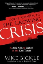 The Growing Crisis: It Is Here, and the..., Mike Bickle