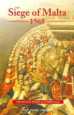 The Siege of Malta, 1565: Translated from the Spanish edition of 1568 (First...