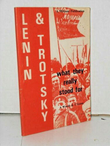 Lenin and Trotsky - What They Really Stood For by Ted Grant & Alan Woods (1976)