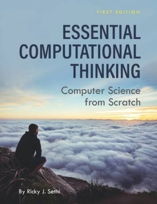 Essential Computational Thinking: Computer Science from Scratch - GOOD