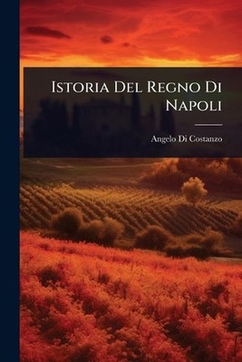 Istoria Del Regno Di Napoli by Angelo Di Costanzo Paperback Book