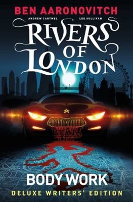 Rivers of London Vol. 1: Body Work Deluxe Writers' Edition Graphi