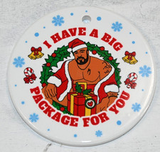 Naughty Christmas Round Ceramic Ornament Size 3"X3" New "I Have A Big Package.."