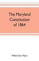William Starr Myers | The Maryland Constitution Of 1864 | Taschenbuch | Englisch