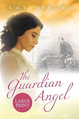 The Guardian Angel: Large Print Edition - Seeley, Mrs Kay