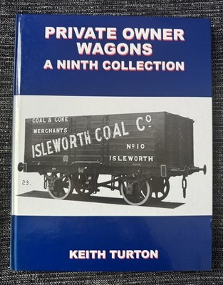 Private Owner Wagons: A Ninth Collection - Keith Turton - Lightmoor Press 2010
