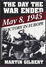 The Day the War Ended: May 8, 1945-Victory in Europe - Hardcover - GOOD