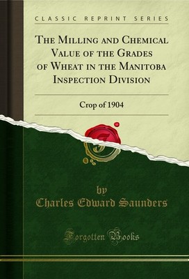 The Milling and Chemical Value of the Grades of Wheat in the Manitoba