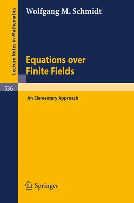 Equations over Finite Fields An Elementary Approach W. M. Schmidt Taschenbuch