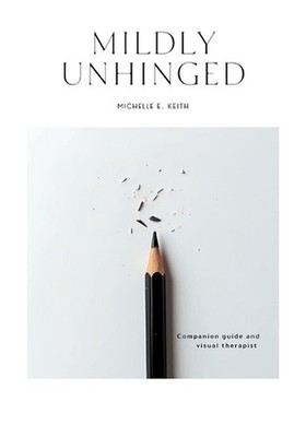 Mildly Unhinged: A Guided Journal to Embrace Chaos with Humor, Healing and Creat